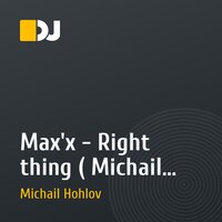 Max'x - Right thing ( Michail Hohlov remix №2)