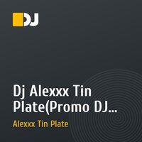 Dj Alexxx Tin Plate(Promo DJ mix)