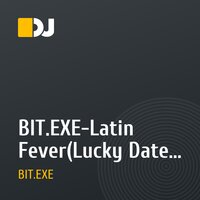 BIT.EXE-Latin Fever(Lucky Date Remix)