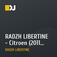 RADZH LIBERTINE - Citroen (2011 tech mix)