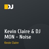 Kevin Claire & DJ MON - Noise