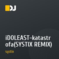 iDOLEAST-katastrofa(SYSTIX REMIX)