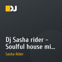 Dj Sasha rider - Soulful house mix (vol 7)