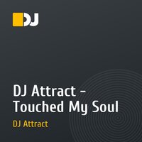DJ Attract - Touched My Soul