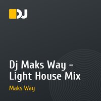 Dj Maks Way - Light House Mix