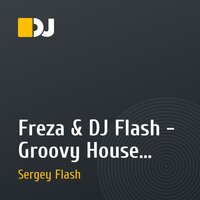 Freza & DJ Flash - Groovy House (Original Mix)