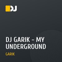 DJ GARIK - MY UNDERGROUND