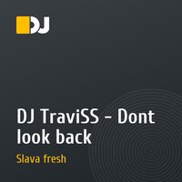 DJ TraviSS - Dont look back