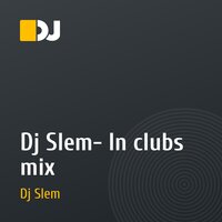 Dj Slem- In clubs mix