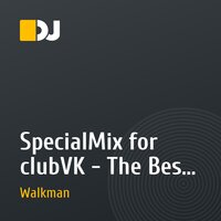 SpecialMix for clubVK - The Best Music 