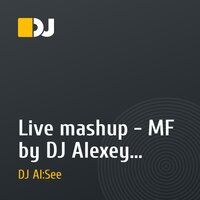 Live mashup - MF by DJ Alexey Spark
