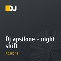 Dj apsilone - night shift