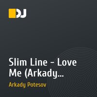 Slim Line - Love Me (Arkady Potesov Remix)