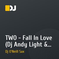 TWO - Fall In Love (Dj Andy Light & Dj O'Neill Sax Remix)