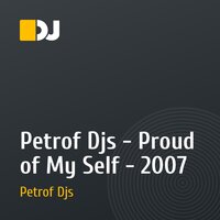 Petrof Djs - Proud of My Self - 2007