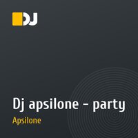 Dj apsilone - party