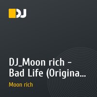 DJ_Moon rich - Bad Life (Original mix)