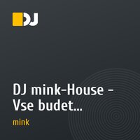 DJ mink-House - Vse budet horosho