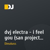 dvj electra - i feel you (san project remix ver.2.0)