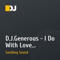 D.J.Generous - I Do With Love (Sandboy Sound remix