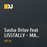 Sasha Orlov feat LISSTALLY - MA GIRL [Dj Vip Remix]