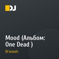 Mood (Альбом: One Dead )