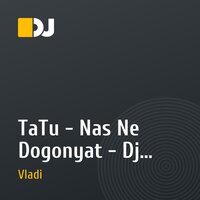 TaTu - Nas Ne Dogonyat - Dj Vladi remix