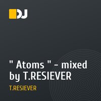 " Atoms " - mixed by T.RESIEVER