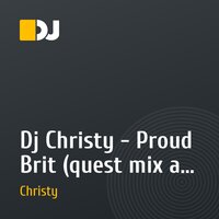 Dj Christy - Proud Brit (quest mix at radio global dance uk)