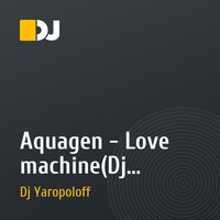 Aquagen - Love machine(Dj Yaropoloff Remix)