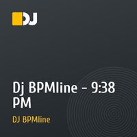 Dj BPMline - 9:38 PM