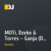 MOTi, Dzeko & Torres – Ganja (DJ Bankov mash up Mix)