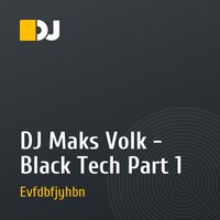 DJ Maks Volk - Black Tech Part 1