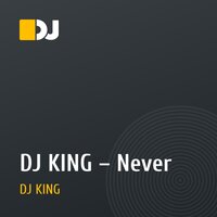 DJ KING – Never