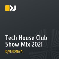 Tech House Club Show Mix 2021