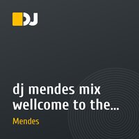 dj mendes mix wellcome to the club