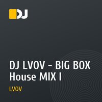 DJ LVOV - BIG BOX House MIX I