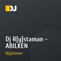 Dj R[y]staman - ABILKEN