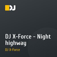 DJ X-Force - Night highway