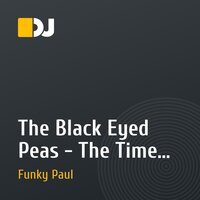 The Black Eyed Peas - The Time (Funky Paul remix)