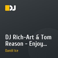 DJ Rich-Art & Tom Reason - Enjoy Your Night (Daniil Ice remix)