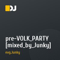 pre-VOLK_PARTY [mixed_by_Junky]