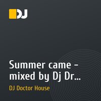 Summer came - mixed by Dj Dr House (June) 2010