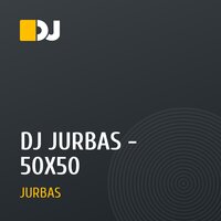 DJ JURBAS - 50X50