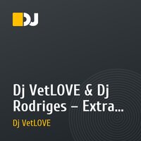 Dj VetLOVE & Dj Rodriges – Extra Deep