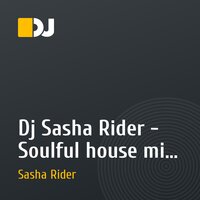 Dj Sasha Rider - Soulful house mix (part3)