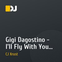 Gigi Dagostino - I'll Fly With You (CJ Xrust 2010 Dance Rmx)
