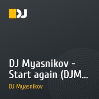 DJ Myasnikov - Start again (DJM original mix)