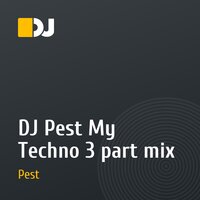 DJ Pest My Techno 3 part mix