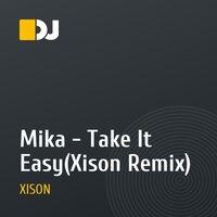 Mika - Take It Easy(Xison Remix)